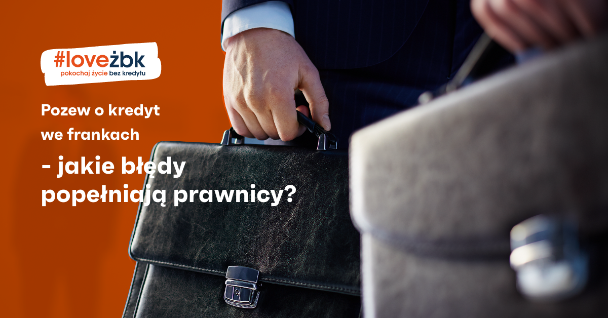 Pozew o kredyt we frankach – jakie błędy popełniają prawnicy?